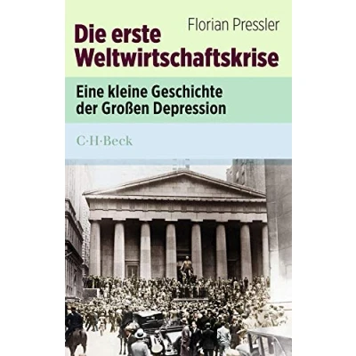 Abbildung von Die erste Weltwirtschaftskrise: Eine kleine Geschichte der großen Depression (Beck Paperback)