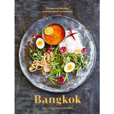 Abbildung von Bangkok: Recipes and Stories from the Heart of Thailand [A Cookbook]