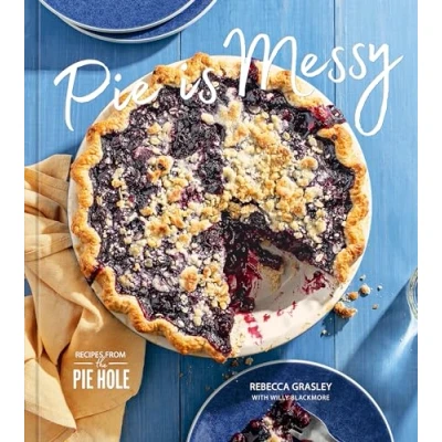 Abbildung von Pie is Messy: Recipes from The Hole: A Baking Book