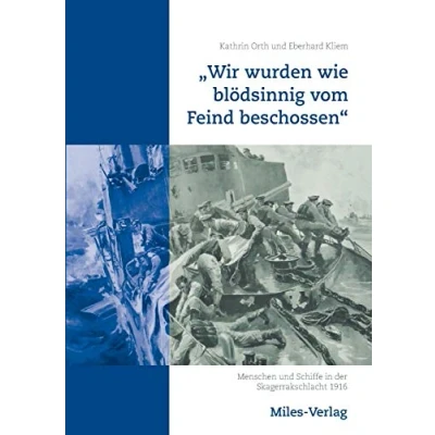 Abbildung von „Wir wurden wie blödsinnig vom Feind beschossen“: Menschen und Schiffe in der Skagerrakschlacht 1916