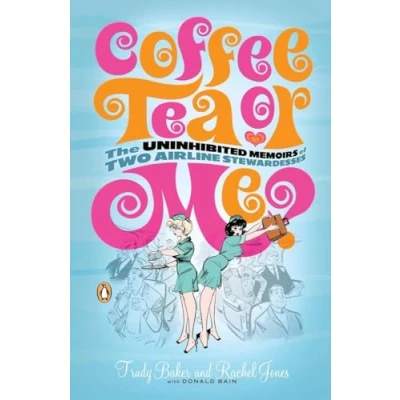 Abbildung von Coffee, Tea or Me?: The Uninhibited Memoirs of Two Airline Stewardesses