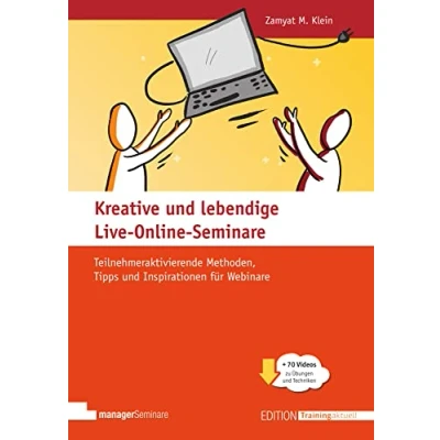 Abbildung von Kreative und lebendige Live Online Seminare: Teilnehmeraktivierende Methoden, Tipps Inspirationen für Webinare (Edition Training aktuell)