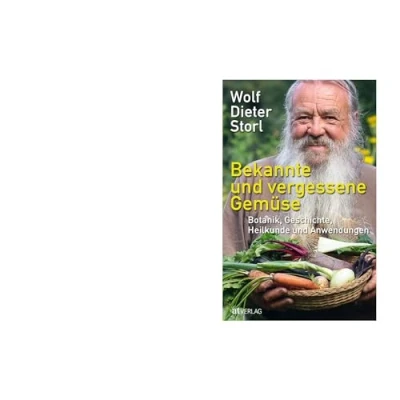 Abbildung von Bekannte und vergessene Gemüse: Botanik, Geschichte, Heilkunde Anwendungen