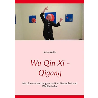 Abbildung von Wu Qin Xi Qigong: Mit chinesischer Heilgymnastik zu Gesundheit und Wohlbefinden