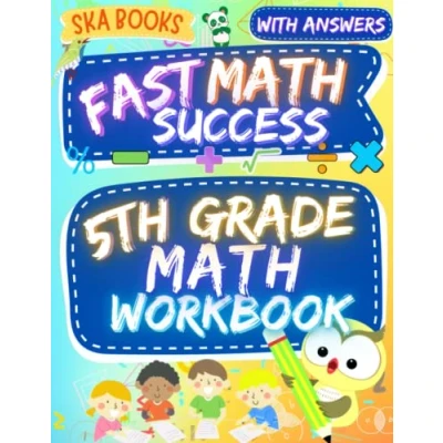 Abbildung von 5th Grade Fast Math Success Workbook: Worksheets 5: Decimals, Fractions, Geometry, Pre Algebra and More with Answers