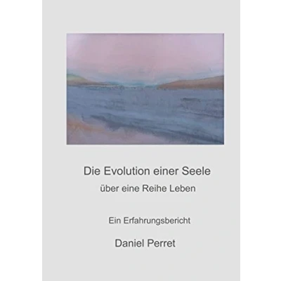 Abbildung von Die Evolution einer Seele: über eine Reihe Leben