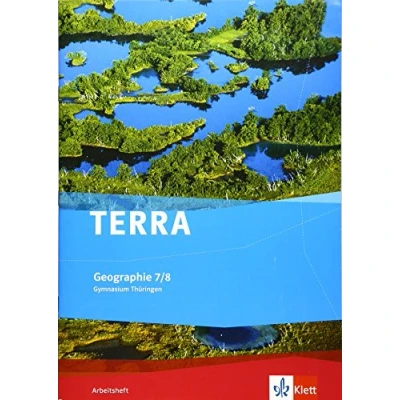 Abbildung von TERRA Geographie 7/8. Ausgabe Thüringen Gymnasium: Arbeitsheft Klasse 7/8 (TERRA Geographie. für ab 2012)