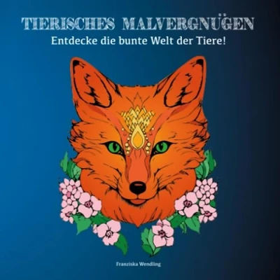 Abbildung von Tierisches Malvergnügen: Entdecke die bunte Welt der Tiere!: Entspannen und Kreativität fördern mit 50 Tiermotiven. Malbuch für Kinder Erwachsene