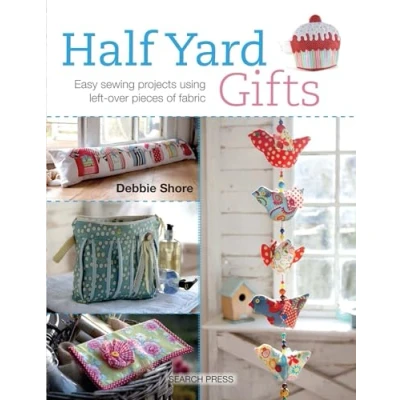Abbildung von Half Yard Gifts: Easy Sewing Projects Using Left over Pieces of Fabric