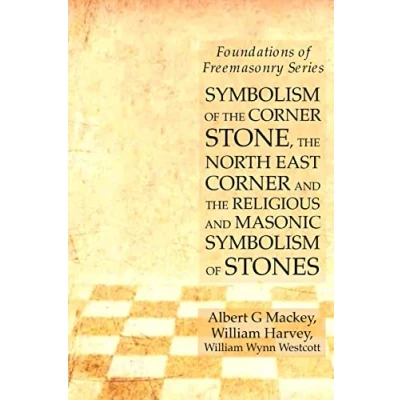 Abbildung von Symbolism of the Corner Stone, North East and Religious Masonic Stones: Foundations Freemasonry Series