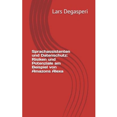 Abbildung von Sprachassistenten und Datenschutz: Risiken Potenziale am Beispiel von Amazon Alexa