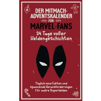 Abbildung von Der Mitmach Adventskalender für Marvel Fans: 24 Tage voller Heldengeschichten Täglich neue Fakten und spannende Herausforderungen wahre Superhelden