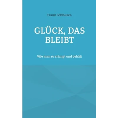 Abbildung von Glück, das bleibt: Wie man es erlangt und behält