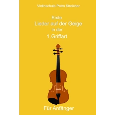 Abbildung von Violinschule Petra Streicher Erste Lieder auf der Geige in 1. Griffart: Für Anfänger