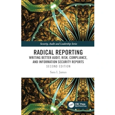 Abbildung von Radical Reporting: Writing Better Audit, Risk, Compliance, and Information Security Reports (Security, Audit Leadership)