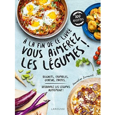 Abbildung von A la fin de ce livre vous aimerez les légumes: Découvrez légumes autrement !
