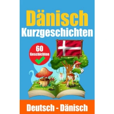 Abbildung von Kurzgeschichten auf Dänisch und Deutsch Nebeneinander: Lernen Sie die Dänische Sprache Zweisprachige