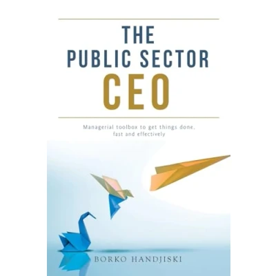 Abbildung von The Public Sector CEO: Managerial toolbox to get things done, fast and effectively