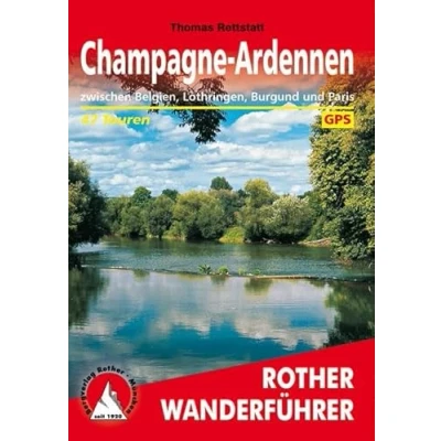 Abbildung von Champagne Ardennen: zwischen Belgien, Lothringen, Burgund und Paris. 47 Touren. Mit GPS Tracks (Rother Wanderführer)
