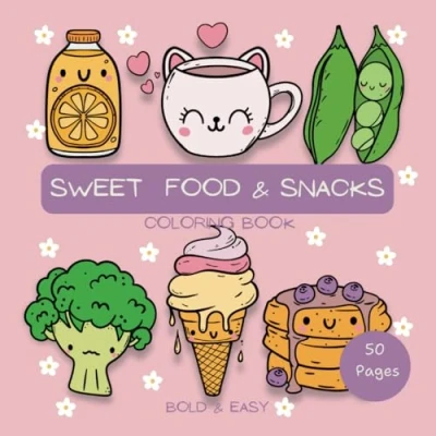 Abbildung von Sweet Food and Snack: Coloring Book for Adults Kids, Cute, Bold, Easy Designs Relaxation (Bold &amp; Coloring)