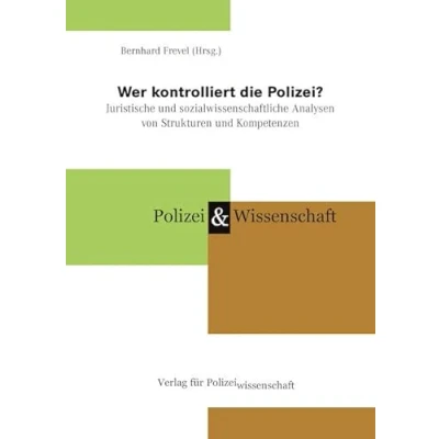 Abbildung von Wer kontrolliert die Polizei?: Juristische und sozialwissenschaftliche Analysen von Strukturen Kompetenzen (Polizei &amp; Wissenschaft)