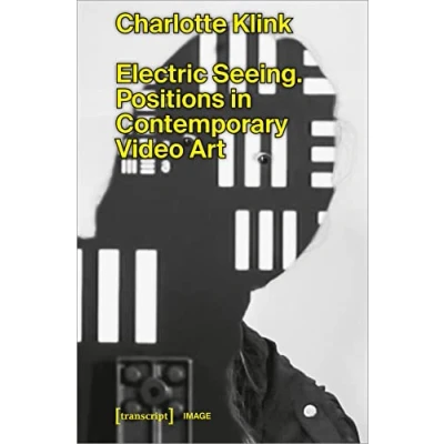 Abbildung von Electric Seeing: Positions in Contemporary Video Art (Image)