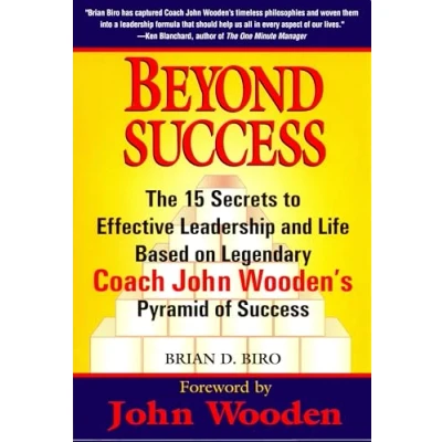 Abbildung von Beyond Success: The 15 Secrets to Effective Leadership and Life Based on Legendary Coach John Wooden&#039;s Pyramid of Success