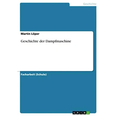 Abbildung von Geschichte Der Dampfmaschine: Ihre Kulturelle Bedeutung, Technische Entwicklung Und Grossen Männer