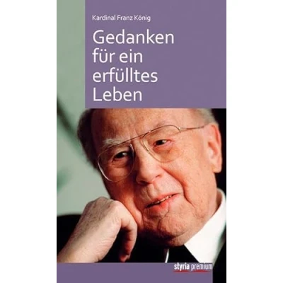 Abbildung von Kardinal Franz König: Gedanken für ein erfülltes Leben