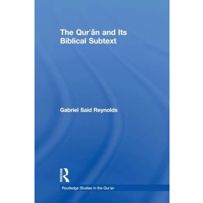 Abbildung von the Qur&#039;an and its Biblical Subtext (Routledge Studies in Qur&#039;an)