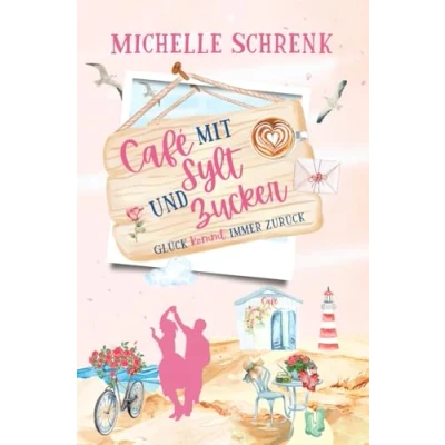 Abbildung von Café mit Sylt und Zucker: Glück kommt immer zurück