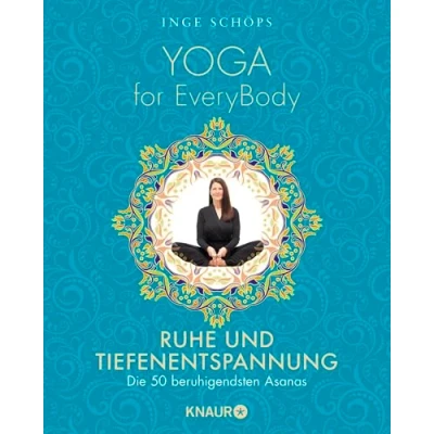 Abbildung von Yoga for EveryBody Ruhe und Tiefenentspannung: Die 50 beruhigendsten Asanas