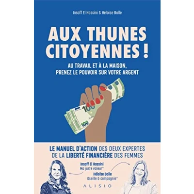 Abbildung von Aux thunes citoyennes !: Au travail et à la maison, prenez le pouvoir sur votre argent