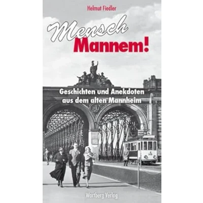 Abbildung von Mensch Mannem!: Geschichten und Anekdoten aus dem alten Mannheim