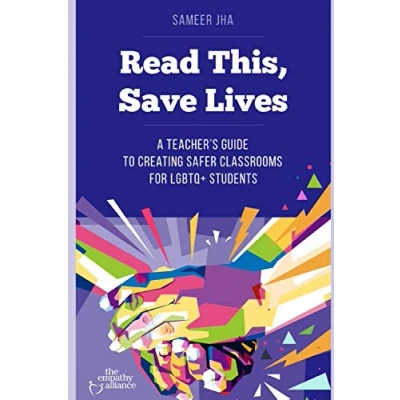 Abbildung von Read This, Save Lives: A Teacher’s Guide to Creating Safer Classrooms for LGBTQ+ Students