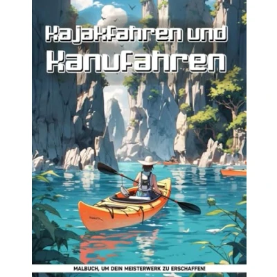 Abbildung von Kajakfahren Und Kanufahren Malbuch Für Jugendliche: Malvorlagen Erwachsene Zur Entspannung, Frieden Stressabbau, Geschenke Alle Altersgruppen