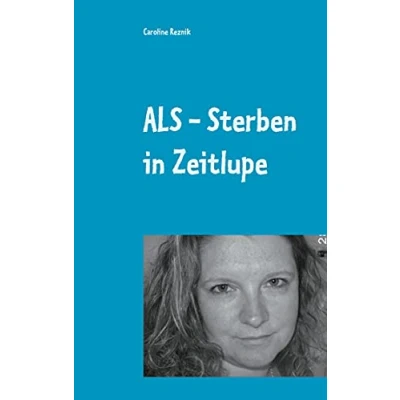 Abbildung von ALS Sterben in Zeitlupe: oder Humor ist ,wenn man trotzdem lacht