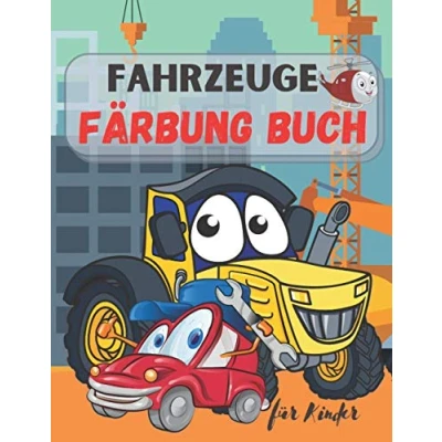 Abbildung von Fahrzeuge Färbung Buch Für Kinder: Lastwagen, Flugzeuge und Autos Malbuch Kinder &amp; Kleinkinder ! Jungen Mädchen im Alter von 2 4; 4 8