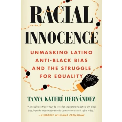 Abbildung von Racial Innocence: Unmasking Latino Anti Black Bias and the Struggle for Equality