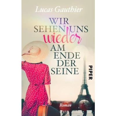 Abbildung von Wir sehen uns wieder am Ende der Seine: Ein Frankreich Roman