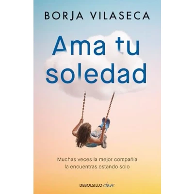 Abbildung von Ama tu soledad. Muchas veces la mejor compañía encuentras estando solo (Clave)
