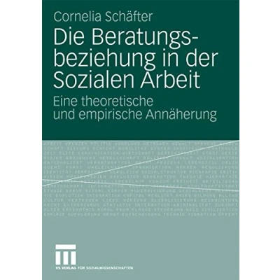Abbildung von Die Beratungsbeziehung in der Sozialen Arbeit: Eine Theoretische und Empirische Annäherung (German Edition)