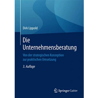 Abbildung von Die Unternehmensberatung: Von der strategischen Konzeption zur praktischen Umsetzung