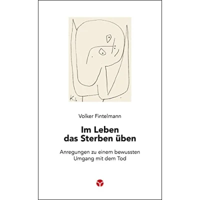 Abbildung von Im Leben das Sterben üben: Anregungen zu einem bewussten Umgang mit dem Tod (Schlanke Reihe)