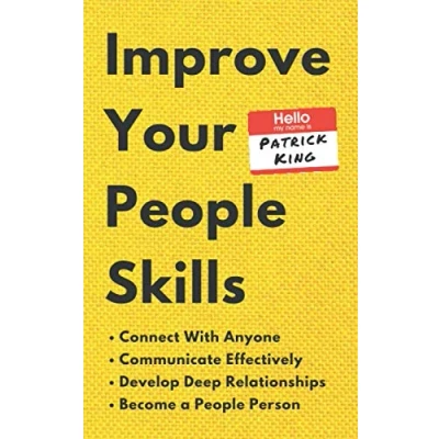 Abbildung von Improve Your People Skills: How to Connect With Anyone, Communicate Effectively, Develop Deep Relationships, and Become a Person (How be More Likable Charismatic, Band 14)