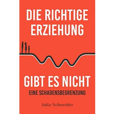 Abbildung von Die richtige Erziehung gibt es nicht eine Schadensbegrenzung
