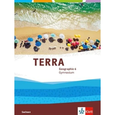 Abbildung von TERRA Geographie 6. Ausgabe Sachsen Gymnasium: Schulbuch Klasse 6 (TERRA Geographie. für Gymnasium ab 2019)
