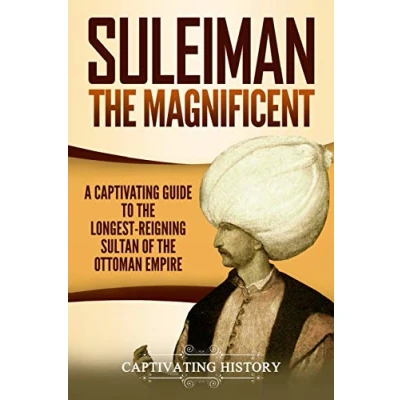 Abbildung von Suleiman the Magnificent: A Captivating Guide to Longest Reigning Sultan of Ottoman Empire (The Ottomans)