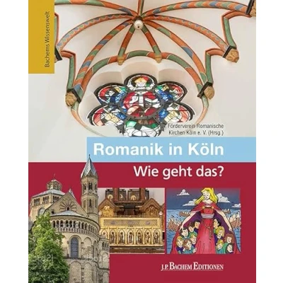 Abbildung von Romanik in Köln Wie geht das?: Bachems Wissenswelt