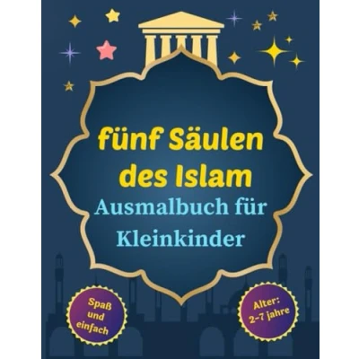 Abbildung von Fünf Säulen des Islam Ausmalbuch für Kleinkinder: Entdecke die Grundlegenden Prinzipien auf Eine Unterhaltsame und Kreative Weise mit ... Muslimische Kinder (Deutsche Version).